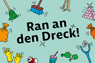 Farbenfrohe Grafik mit dem Slogan "Ran an den Dreck"